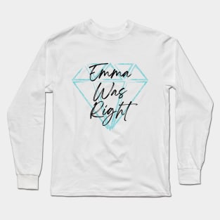 Emma Was Right Black Letters Long Sleeve T-Shirt